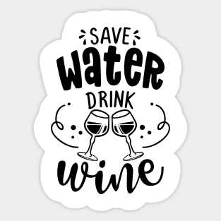Save water, drink wine - design for posters. Greeting card for hen party, womens day gift. Earth day funny Sticker